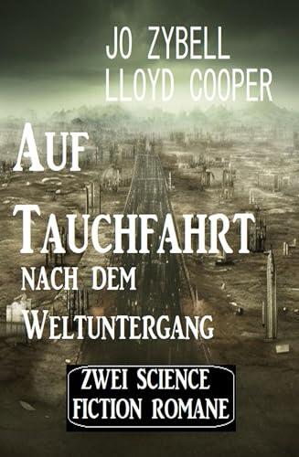 Auf Tauchfahrt nach dem Weltuntergang: Zwei Science Fiction Romane