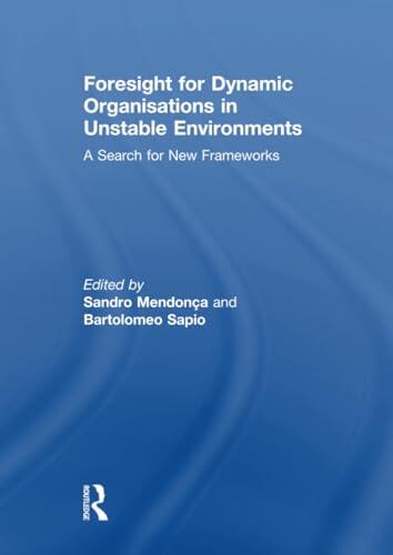 Foresight for Dynamic Organisations in Unstable Environments