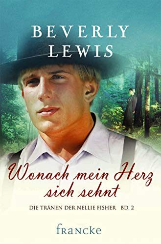 Wonach mein Herz sich sehnt (Die Tränen der Nellie Fisher 2)