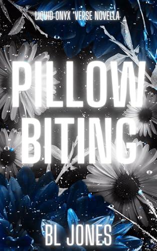 Pillow Biting : A Liquid Onyx story