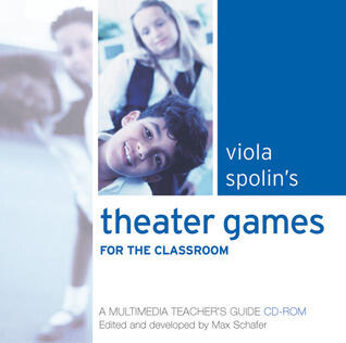 Viola Spolin's Theater Games for the Classroom: A Multimedia Teacher's Guide