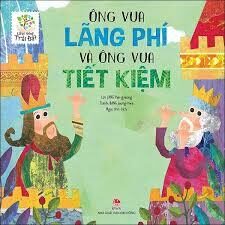 Ông vua lãng phí và ông vua tiết kiệm