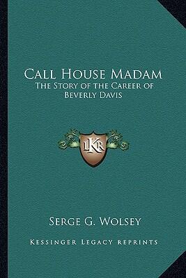 Call House Madam: The Story of the Career of Beverly Davis