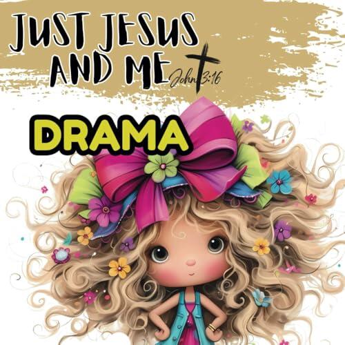 Just Jesus and Me: Drama