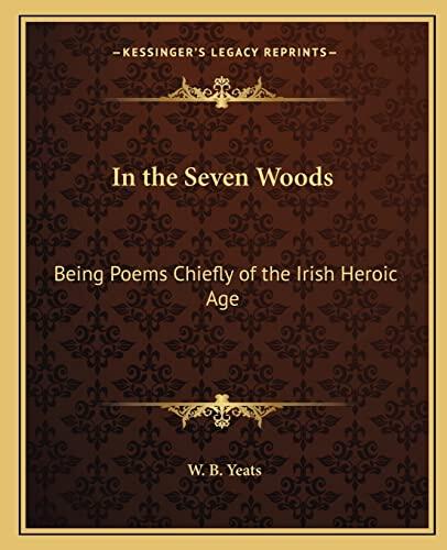 In the Seven Woods: Being Poems Chiefly of the Irish Heroic Age