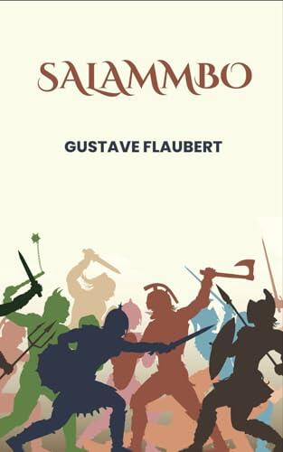Salammbo: A Tale of War, Passion, and Betrayal in Ancient Carthage