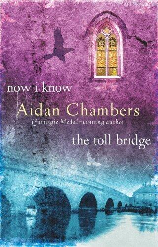 Now I Know & The Toll Bridge (The Dance Sequence) by Aidan Chambers
