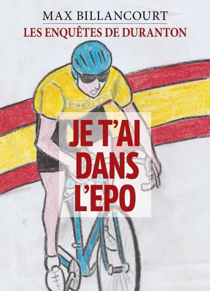 Les Enquêtes de Duranton – Tome 2: Je t'ai dans l'EPO