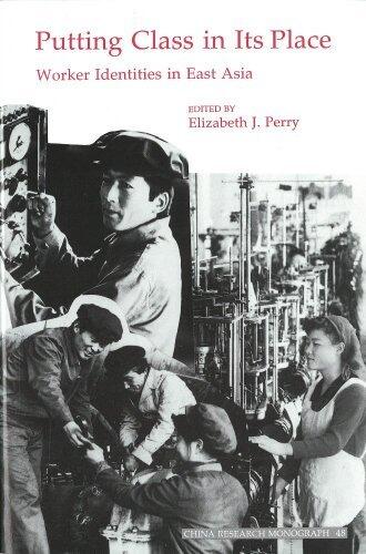 Putting Class in Its Place: Worker Identities in East Asia