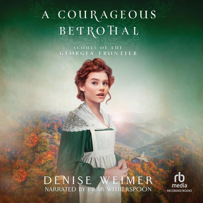 A Courageous Betrothal: Scouts of the Georgia Frontier, Book 2