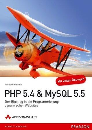 PHP 5.4 & MySQL 5.5: Der Einstieg in die Programmierung dynamischer Websites (AW Programmierung)