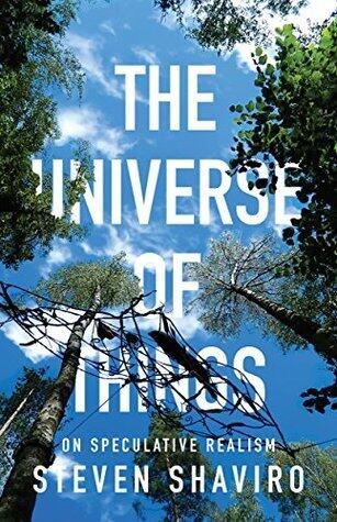The Universe of Things: On Speculative Realism