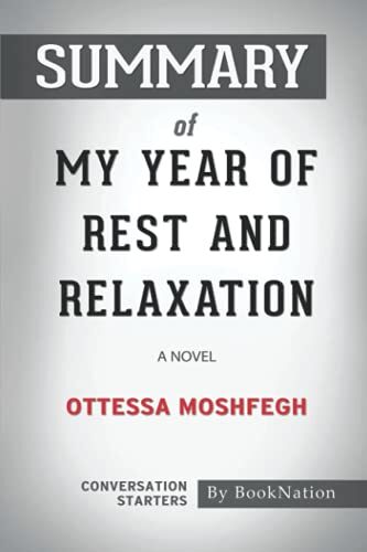 Summary of My Year of Rest and Relaxation: A Novel by Ottessa Moshfegh: Conversation Starters