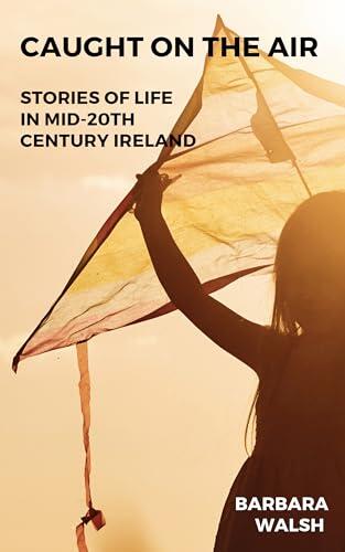 Caught on the Air: Stories of life in mid-20th century Ireland