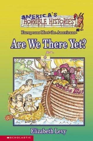 Are We There Yet?: The Europeans Meet the Americans (America's Horrible Histories)
