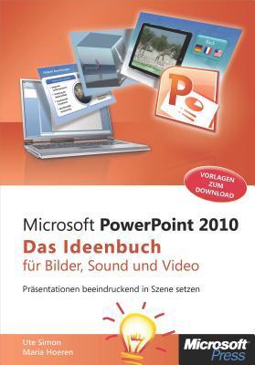 Microsoft PowerPoint 2010 - Das Ideenbuch Fur Bilder, Sound Und Video