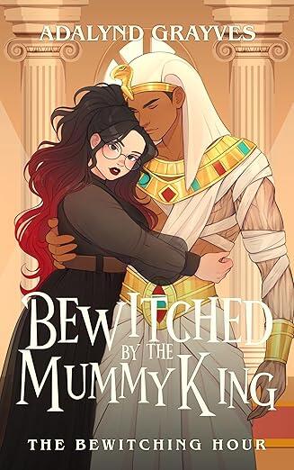 Bewitched by the Mummy King: The Bewitching Hour