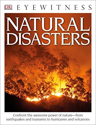 Eyewitness Natural Disasters: Confront the Awesome Power of Nature―from Earthquakes and Tsunamis to Hurricanes