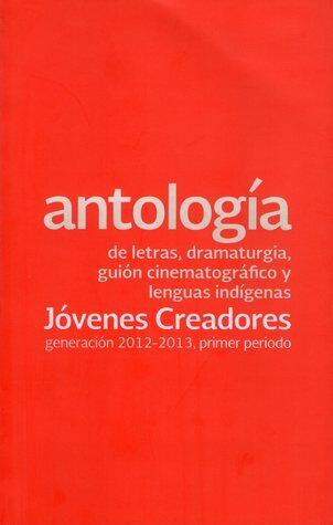 Antología de letras, dramaturgia, guión cinematográfico y lenguas indígenas