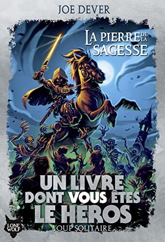 La Pierre De La Sagesse: Un Livre Dont Vous Êtes Le Héros (Loup Solitaire n°6)