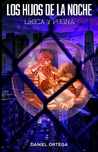 Los hijos de la noche: Lírica y pugna