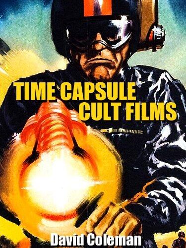 Time Capsule Cult Films: 25 Weird Movies for the Future