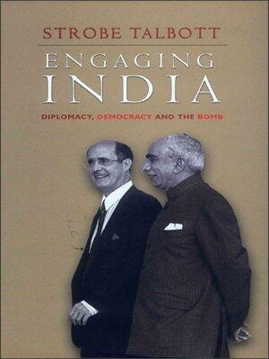 Engaging India: Diplomacy, Democracy and the Bomb