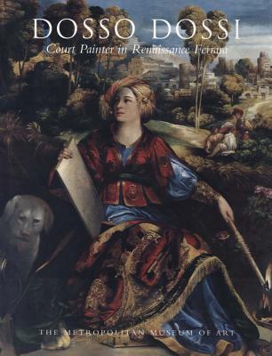 Dosso Dossi: Court Painter in Renaissance Ferrara