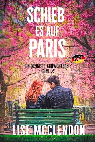Schieb es auf Paris: Blame it on Paris: Deutsche