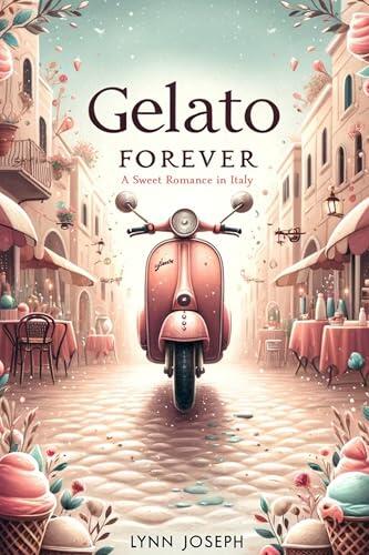 Gelato Forever: A Sweet Romance in Italy (Walker Sisters Forever Series in German 1)