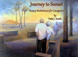 Journey To Sunset : Rosary Meditations For Caregivers