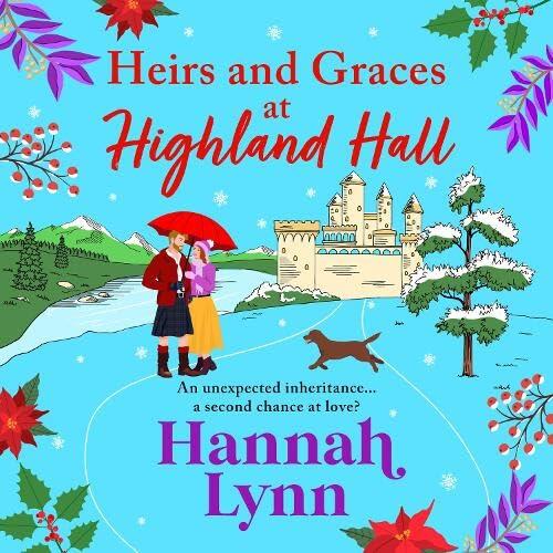 Heirs and Graces at Highland Hall: Escape to the Highlands with this BRAND NEW heartwarming romance from Hannah Lynn