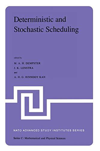 Deterministic and Stochastic Scheduling: Proceedings of the NATO Advanced Study and Research Institute on Theoretical Approaches to Scheduling