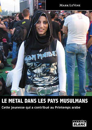 Le métal dans les pays musulmans: Cette jeunesse qui a contribué au Printemps arabe