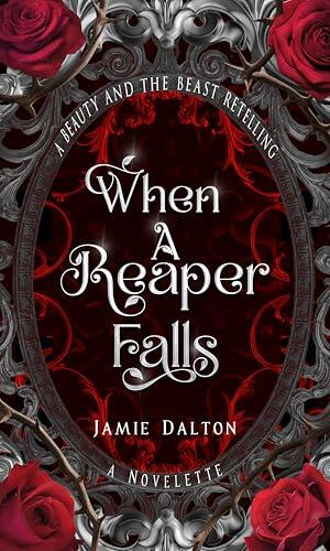 When a Reaper Falls: A Beauty and the Beast Retelling Novelette