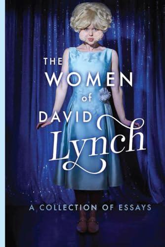 The Women of David Lynch: Twin Peaks, Blue Velvet and Lost Highway