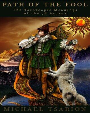 Path of the Fool: Meanings of the Major and Minor Arcana