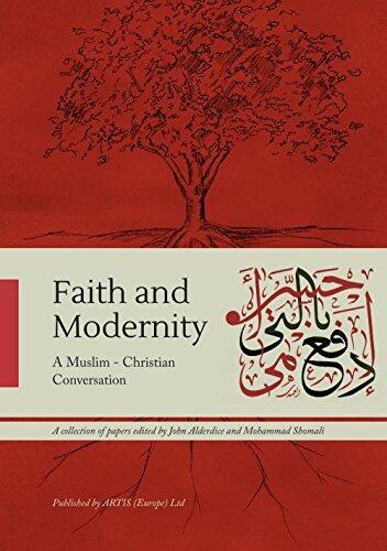 Faith and Modernity: A Muslim - Christian Conversation