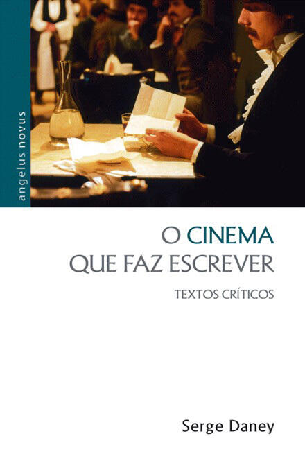 O Cinema Que Faz Escrever: Textos Críticos