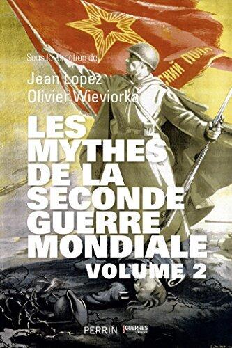 Les Mythes de la Seconde Guerre mondiale - tome 2