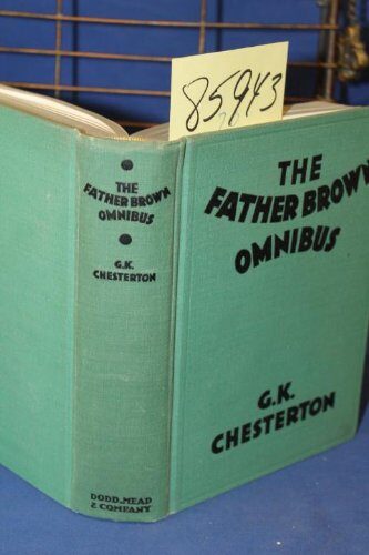 Father Brown Onmibus including The Innocence of Father Brown: the Wisdom of Father Brown; the Incredulity of Father Brown; the