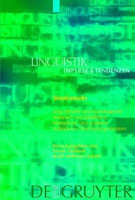 Sinnformeln: Linguistische Und Soziologische Analysen Von Leitbildern, Metaphern Und Anderen Kollektiven Orientierungsmustern