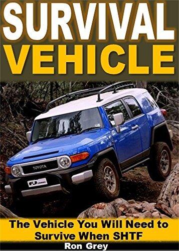 Survival Vehicle: The Vehicle You Will Need to Survive When SHTF