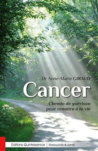 Cancer - Chemin de guérison pour renaître à la vie (Ressources & Santé)