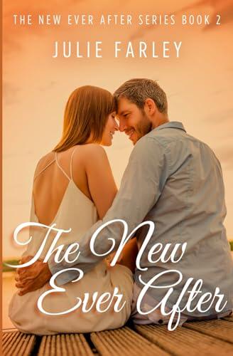 The New Ever After: A Steamy Second Chance Romance