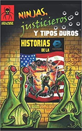 Ninjas, Justicieros y Tipos Duros: Historias de la Cannon