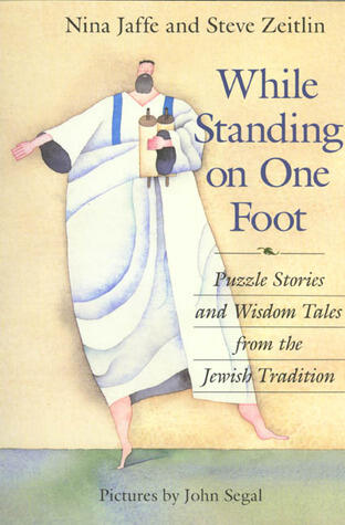 While Standing on One Foot: Puzzle Stories and Wisdom Tales from the Jewish Tradition