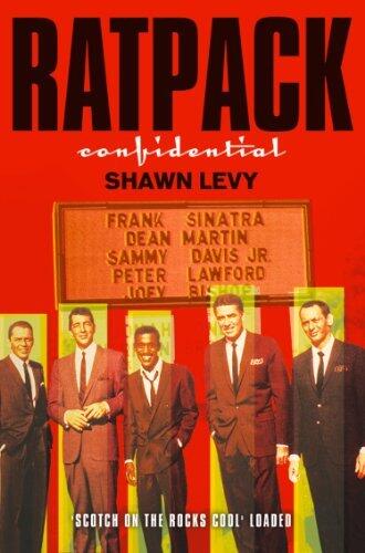 Rat Pack Confidential: Frank, Dean, Sammy, Peter, Joey and the Last Great Showbiz Party
