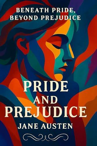 Beneath Pride Beyond Prejudice - Pride and Preduice - Jane Austen