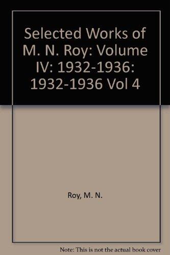 Selected Works of M. N. Roy (Vol. 4): 1932-1936